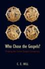 Image for Who chose the Gospels?: probing the great Gospel conspiracy