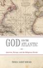 Image for God and the Atlantic: America, Europe, and the religious divide
