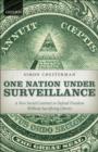 Image for One Nation Under Surveillance: A New Social Contract to Defend Freedom Without Sacrificing Liberty