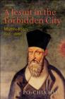 Image for A Jesuit in the Forbidden City: Matteo Ricci 1552-1610