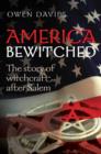 Image for America bewitched: the story of witchcraft after Salem