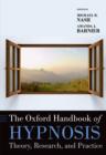 Image for The Oxford handbook of hypnosis: theory, research, and practice