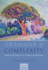 Image for Grammar and complexity: language at the intersection of competence and performance