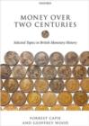 Image for Money over two centuries: selected topics in British monetary history