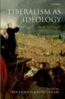Image for Liberalism as ideology: essays in honour of Michael Freeden