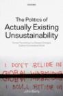 Image for The politics of actually existing unsustainability: human flourishing in a climate-changed, carbon constrained world