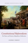 Image for Constitutional referendums: a theory of republican deliberation