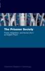 Image for The prisoner society: power, adaptation, and social life in an English prison