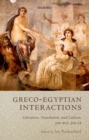 Image for Greco-Egyptian Interactions: Literature, Translation, and Culture, 500 BC-AD 300