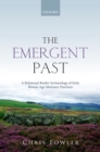 Image for The emergent past: a relational realist archaeology of Early Bronze Age mortuary practices