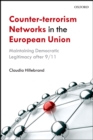 Image for Counter-terrorism networks in the European Union: maintaining democratic legitimacy after 9/11