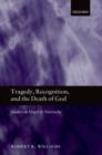 Image for Tragedy, recognition, and the death of God: studies in Hegel and Nietzsche