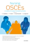 Image for Nursing OSCEs: a complete guide to exam success