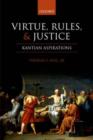 Image for Virtue, rules, and justice: Kantian aspirations