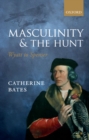 Image for Masculinity and the hunt: Wyatt to Spenser