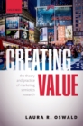 Image for Creating value: the theory and practice of marketing semiotics research