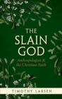 Image for The slain god: anthropologists and the Christian faith