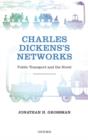 Image for Charles Dickens&#39;s networks: public transport and the novel