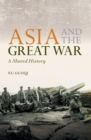 Image for Asia and the Great War: A Shared History
