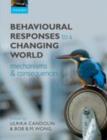 Image for Behavioural responses to a changing world: mechanisms and consequences
