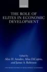 Image for The role of elites in economic development: a study prepared for the World Institute for Development Economics Research of the United Nations University (UNU-WIDER)