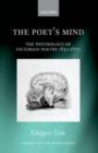 Image for The poet&#39;s mind: the psychology of Victorian poetry 1830-1870