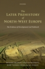 Image for Later Prehistory of North-West Europe: The Evidence of Development-Led Fieldwork