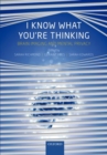 Image for I Know What You&#39;re Thinking: Brain Imaging and Mental Privacy