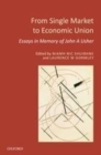 Image for From single market to economic union: essays in memory of John A. Usher