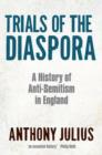 Image for Trials of the diaspora: a history of anti-semitism in England