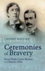 Image for Ceremonies of bravery: Oscar Wilde, Carlos Blacker, and the Dreyfus Affair