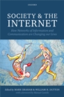 Image for Society and the Internet: how networks of information and communication are changing our lives