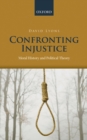 Image for Confronting injustice: moral history and political theory