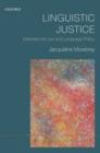 Image for Linguistic justice: international law and language policy