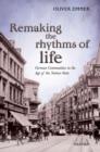 Image for Remaking the rhythms of life: German communities in the age of the nation-state