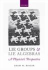 Image for Lie groups and lie algebras: a physicist&#39;s perspective