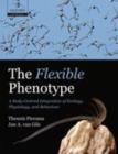 Image for The flexible phenotype: a body-centred integration of ecology, physiology, and behaviour
