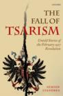 Image for The fall of Tsarism: untold stories of the February 1917 revolution
