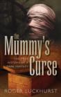 Image for The mummy&#39;s curse: The true history of a dark fantasy