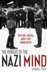 Image for The Pursuit of the Nazi Mind: Hitler, Hess, and the Analysts