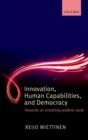 Image for Innovation, human capabilities, and democracy: towards an enabling welfare state