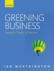 Image for Greening business: research, theory, and practice