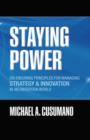 Image for Staying power: six enduring principles for managing strategy and innovation in an uncertain world (lessons from Microsoft, Apple, Intel, Google, Toyota and more)