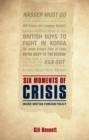 Image for Six moments of crisis: inside British foreign policy