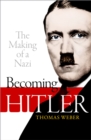 Image for Becoming Hitler: The Making of a Nazi