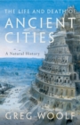 Image for The life and death of ancient cities: a natural history