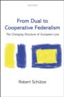 Image for From dual to cooperative federalism: the changing structure of European law