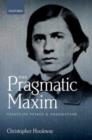 Image for The pragmatic maxim: essays on Peirce and pragmatism