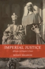 Image for Imperial justice: Africans in empire&#39;s court