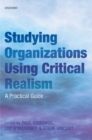 Image for Studying organizations using critical realism: a practical guide